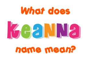 Meaning of Keanna Name