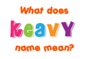 Meaning of Keavy Name