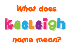 Meaning of Keeleigh Name