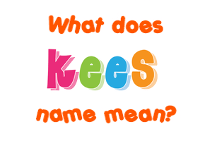 Meaning of Kees Name