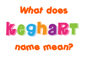 Meaning of Keghart Name