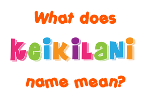 Meaning of Keikilani Name