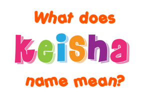 Meaning of Keisha Name