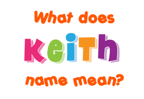 Meaning of Keith Name