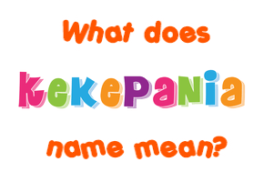 Meaning of Kekepania Name