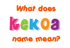 Meaning of Kekoa Name