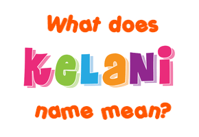 Meaning of Kelani Name