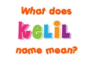 Meaning of Kelil Name