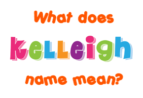 Meaning of Kelleigh Name
