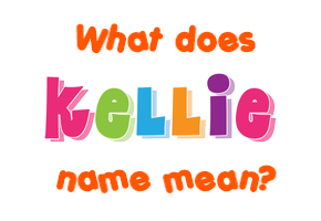 Meaning of Kellie Name