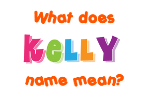 Meaning of Kelly Name