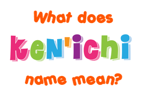 Meaning of Ken'ichi Name