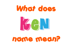 Meaning of Ken Name