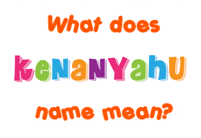 Meaning of Kenanyahu Name