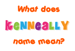 Meaning of Kenneally Name