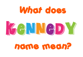 Meaning of Kennedy Name