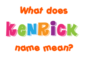 Meaning of Kenrick Name