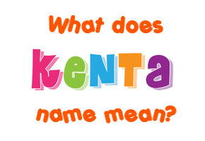 Meaning of Kenta Name