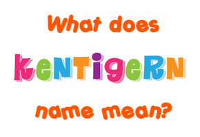 Meaning of Kentigern Name