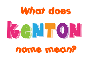 Meaning of Kenton Name