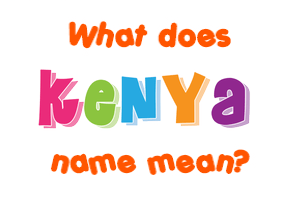 Meaning of Kenya Name