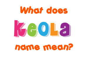 Meaning of Keola Name