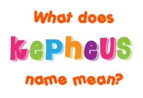 Meaning of Kepheus Name