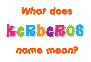 Meaning of Kerberos Name