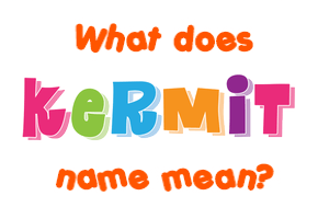 Meaning of Kermit Name