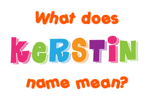 Meaning of Kerstin Name