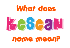 Meaning of Kesean Name