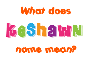 Meaning of Keshawn Name