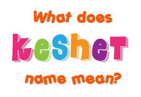 Meaning of Keshet Name