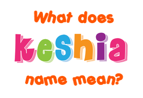 Meaning of Keshia Name