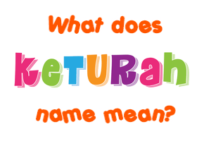 Meaning of Keturah Name