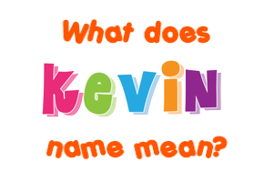 Meaning of Kevin Name