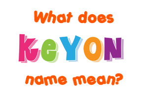 Meaning of Keyon Name