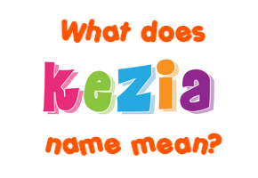 Meaning of Kezia Name