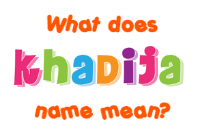 Meaning of Khadija Name