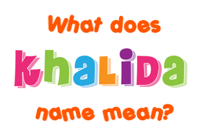 Meaning of Khalida Name