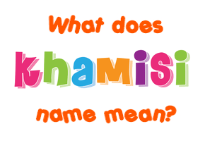 Meaning of Khamisi Name