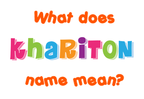 Meaning of Khariton Name