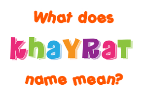 Meaning of Khayrat Name