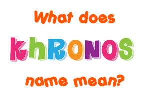 Meaning of Khronos Name