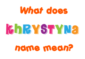Meaning of Khrystyna Name