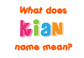 Meaning of Kian Name