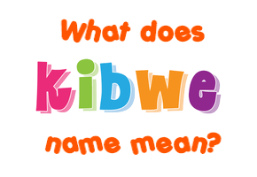 Meaning of Kibwe Name