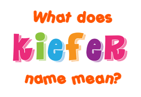 Meaning of Kiefer Name