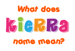 Meaning of Kierra Name
