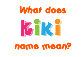 Meaning of Kiki Name